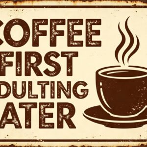 Coffee First Adulting Later - Funny Kitchen Sign