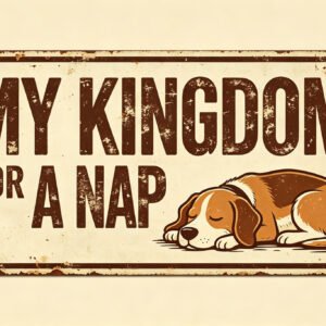 My Kingdom For A Nap - Napping Beagle Sign