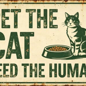 Pet The Cat Feed The Human - Cat Food Bowl Sign